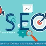 8 Técnicas SEO para Aparecer na Primeira Página do Google