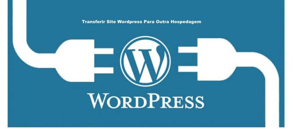 transferir site wordpress para outra hospedagem