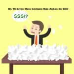 Os 15 Erros Mais Comuns Nas Ações de SEO